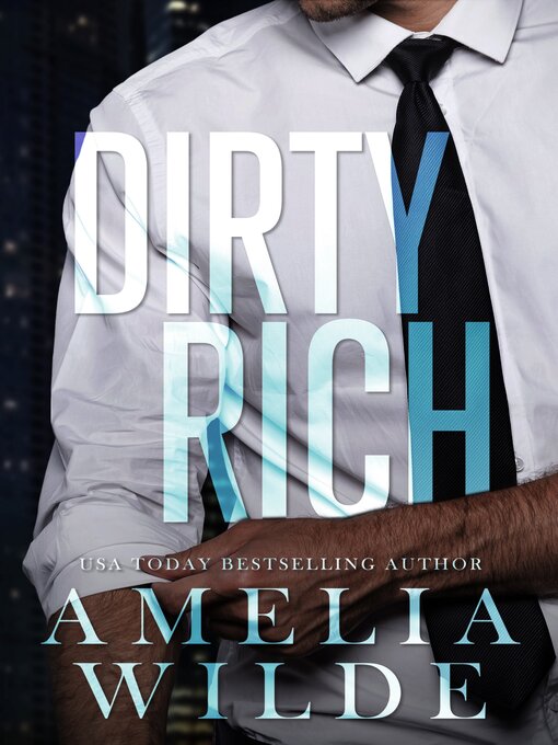 Title details for Dirty Rich by Amelia Wilde - Available